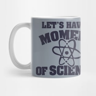 Let's have a moment of SCIENCE Mug